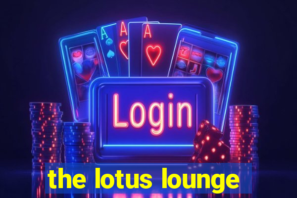 the lotus lounge